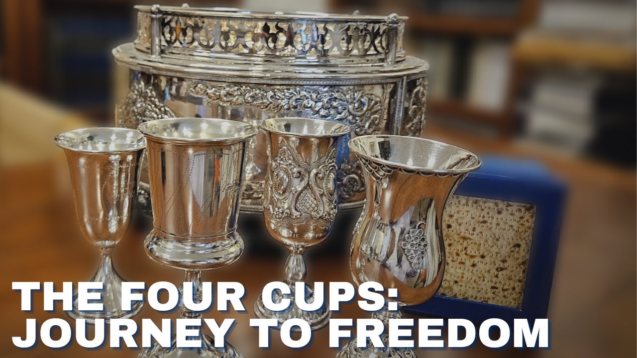 THE FOUR CUPS: JOURNEY TO FREEDOM