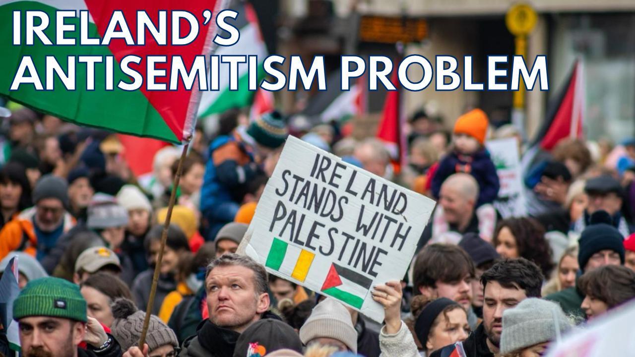 IRELAND'S ANTISEMITISM PROBLEM