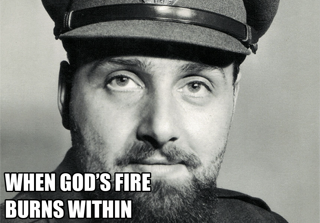 WHEN GOD’S FIRE BURNS WITHIN