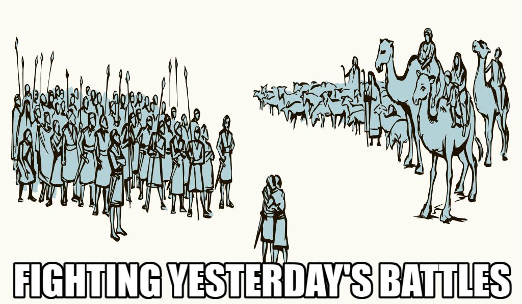 FIGHTING YESTERDAY'S BATTLES
