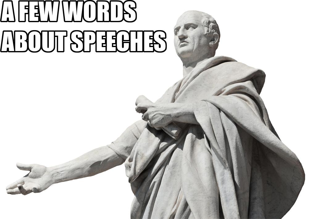 A FEW WORDS ABOUT SPEECHES