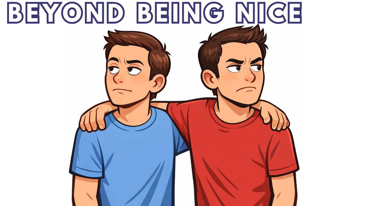 BEYOND BEING NICE