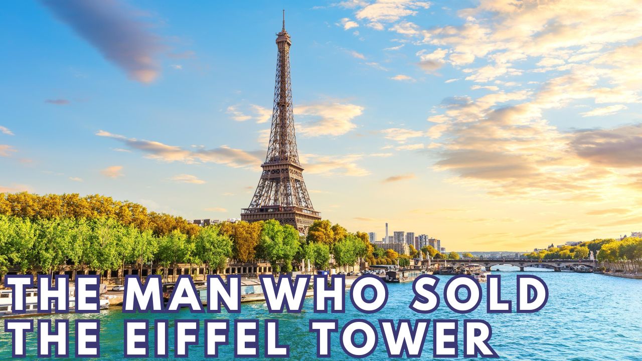 THE MAN WHO SOLD THE EIFFEL TOWER