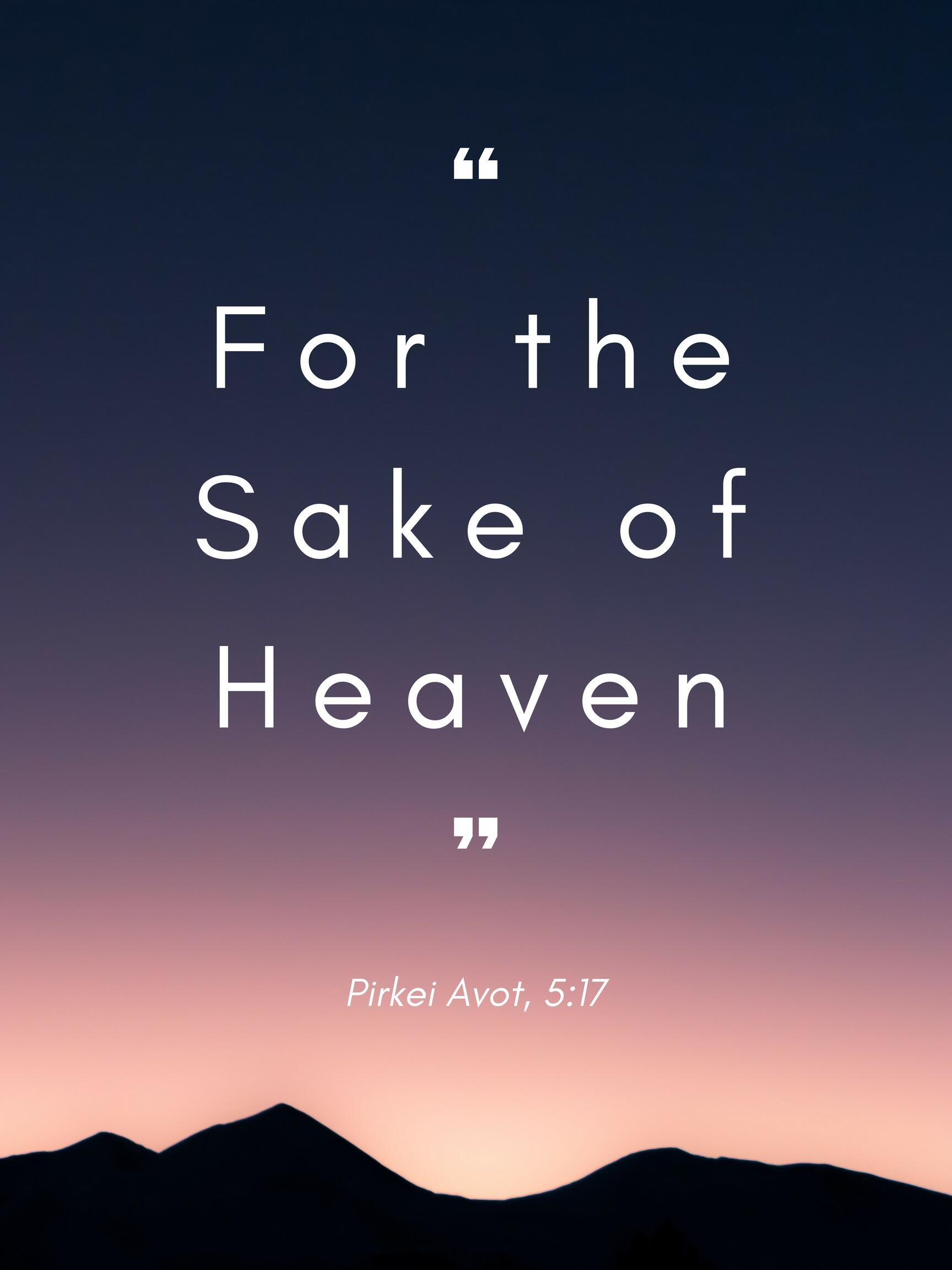FOR THE SAKE OF HEAVEN
