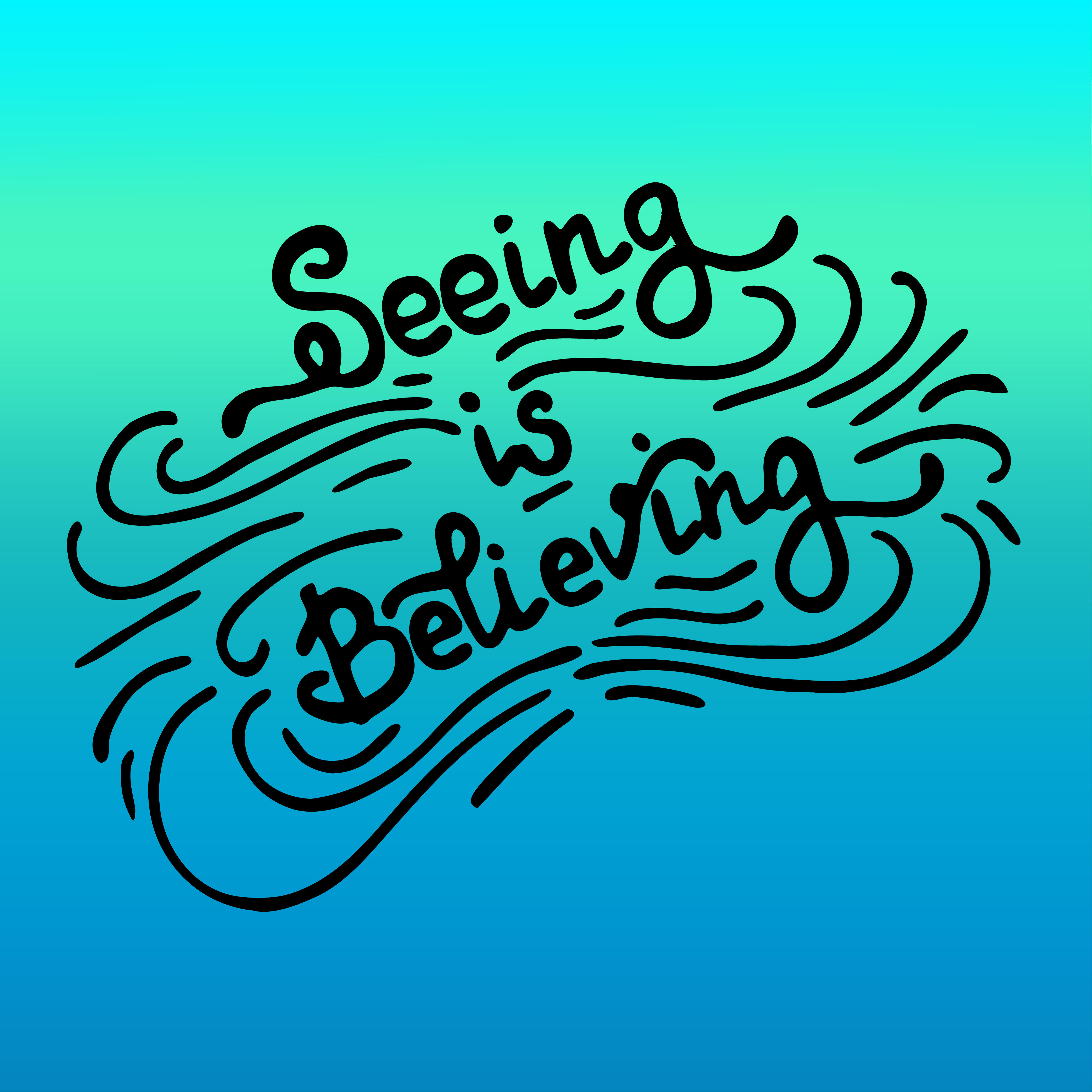 SEEING IS BELIEVING