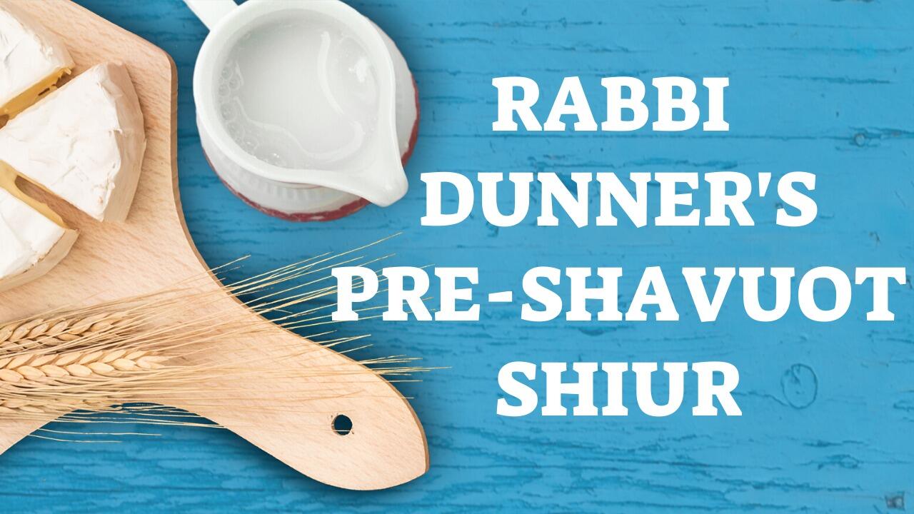 “PASS THE CHEESECAKE!” WHY DO WE EAT DAIRY ON SHAVUOT?