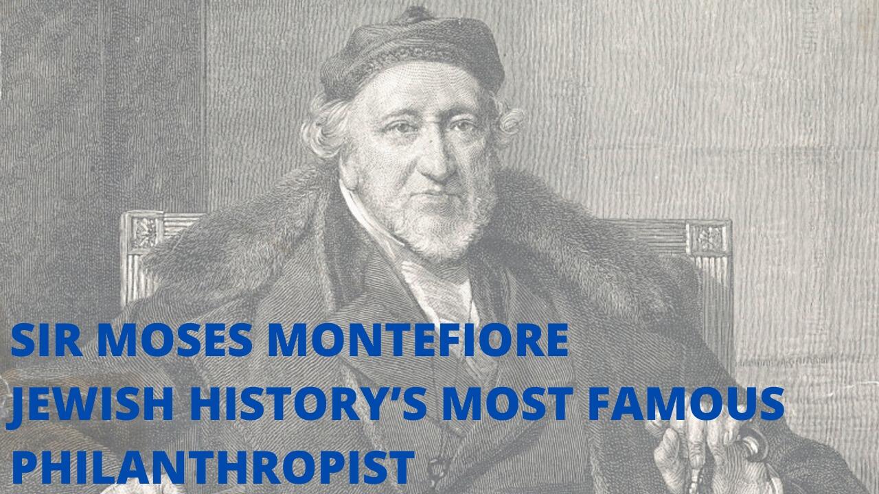 JEWISH HISTORY’S MOST FAMOUS PHILANTHROPIST