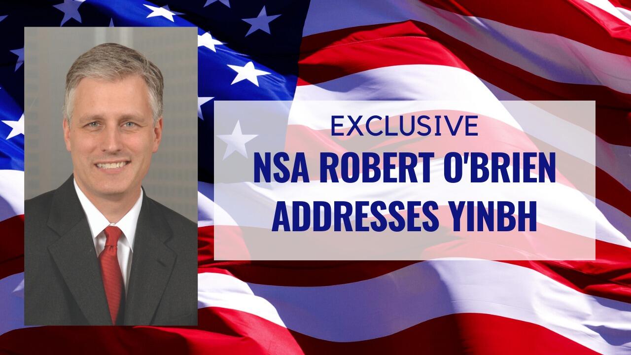 MESSAGE TO RABBI DUNNER & YINBH FROM NSA AMBASSADOR ROBERT O'BRIEN
