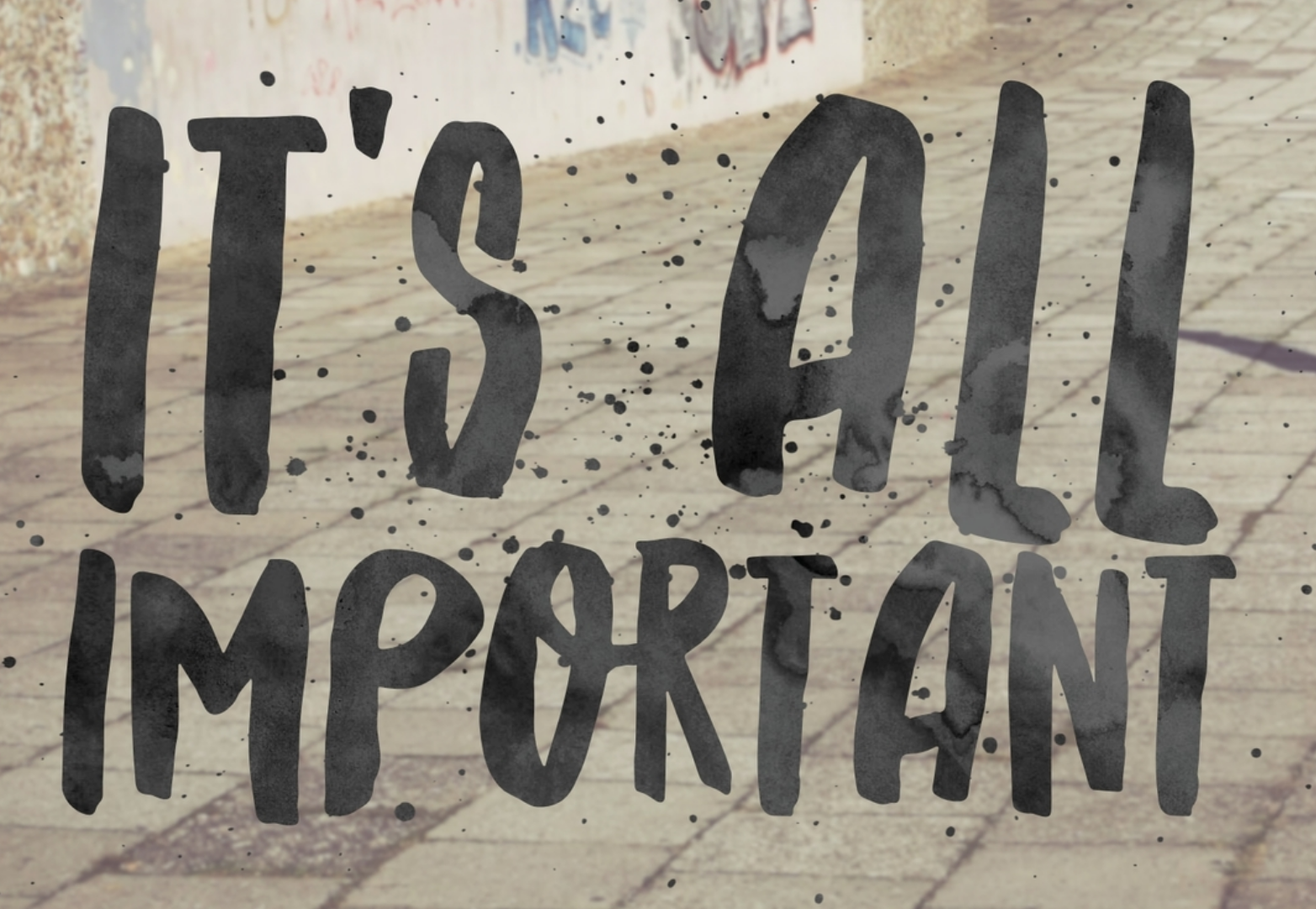 IT'S ALL IMPORTANT