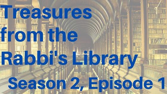 TREASURES FROM THE RABBI'S LIBRARY - SEASON 2, EPISODE 1
