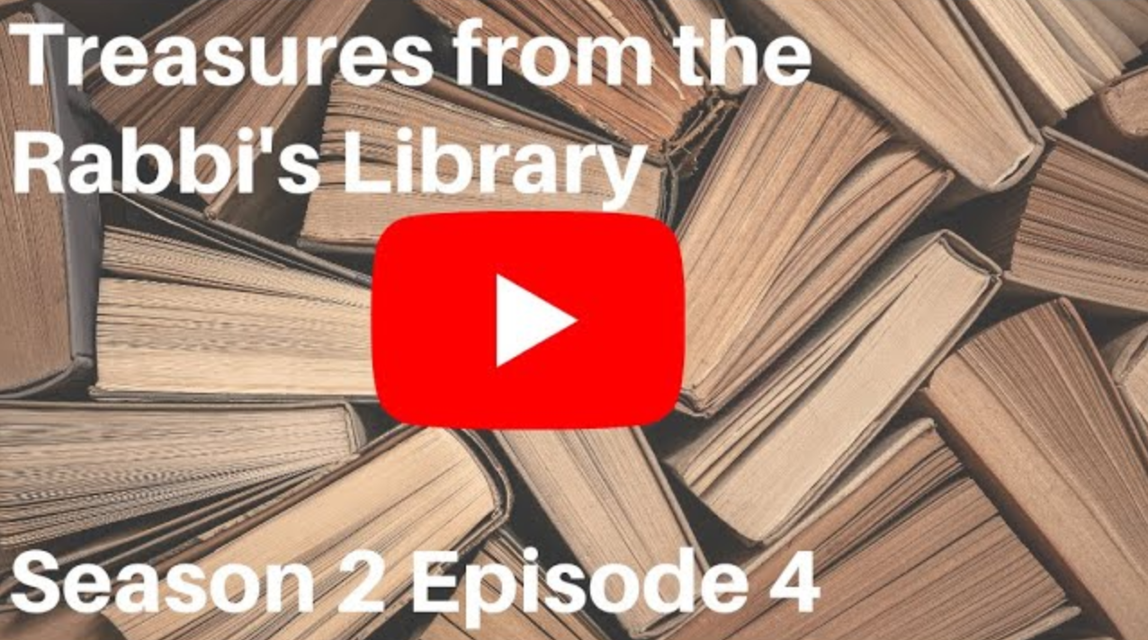 TREASURES FROM THE RABBI’S LIBRARY – SEASON 2, EPISODE 4