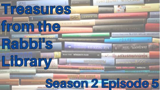 TREASURES FROM THE RABBI’S LIBRARY – SEASON 2, EPISODE 5