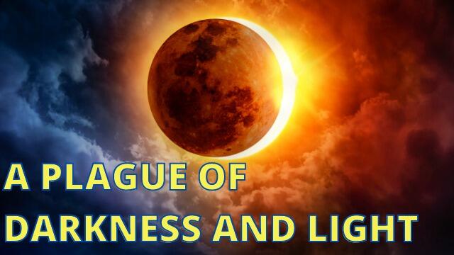 A PLAGUE OF DARKNESS AND LIGHT