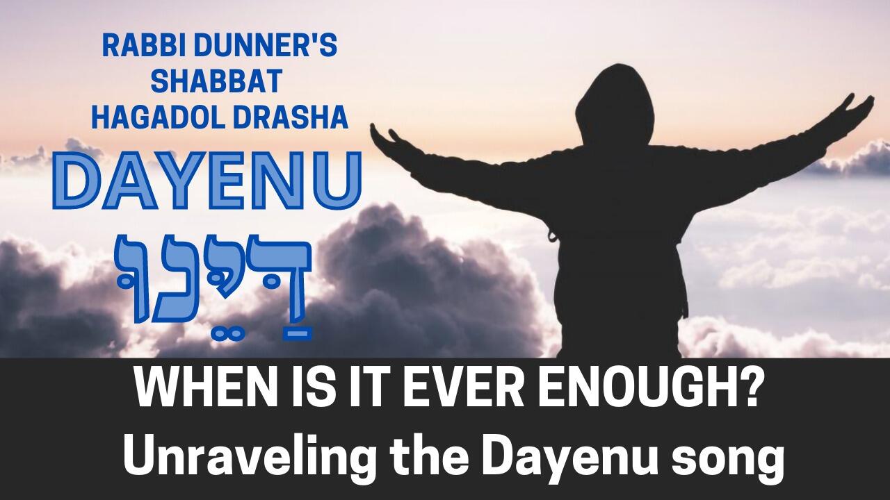 DAYENU - WHEN IS IT EVER ENOUGH?