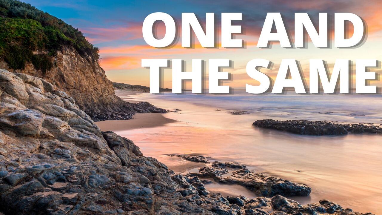 ONE AND THE SAME