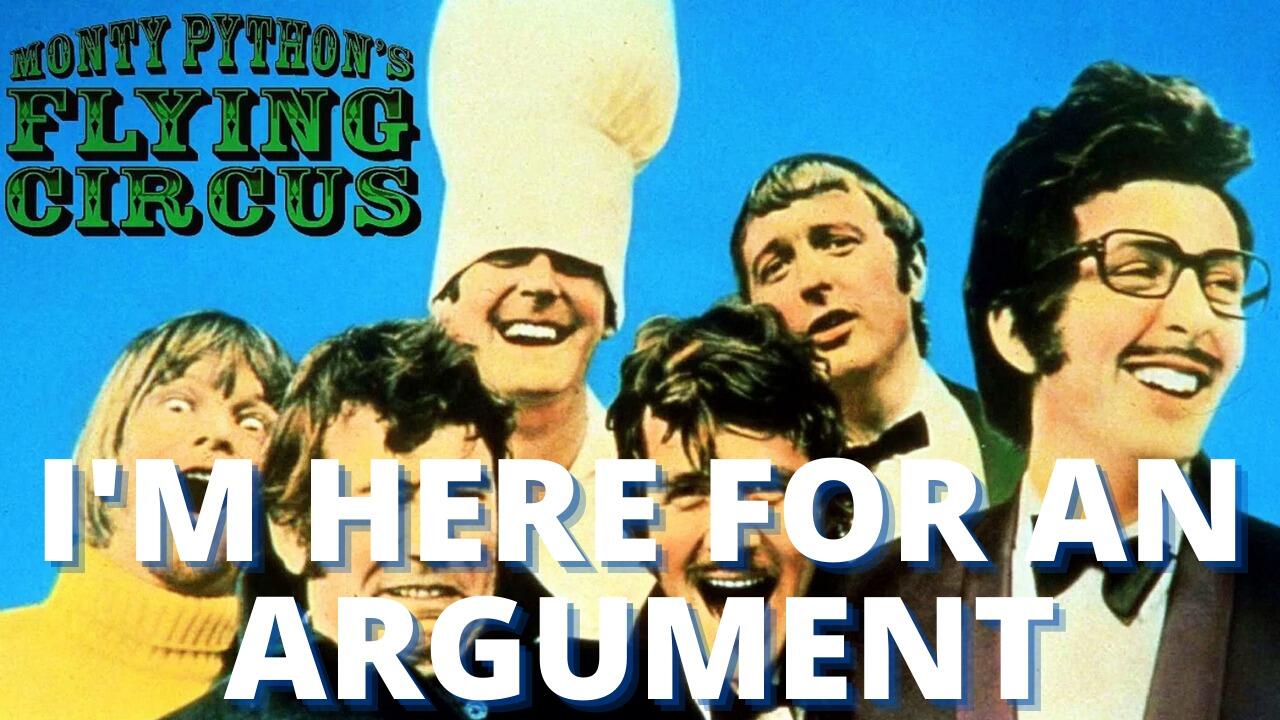 I'M HERE FOR AN ARGUMENT