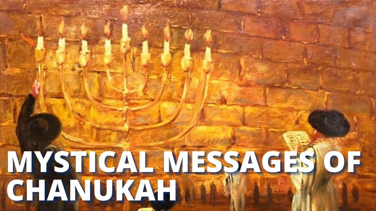 MYSTICAL MESSAGES OF CHANUKAH