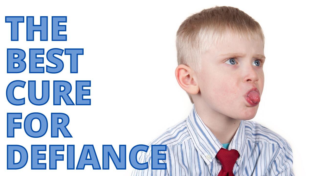 THE BEST CURE FOR DEFIANCE