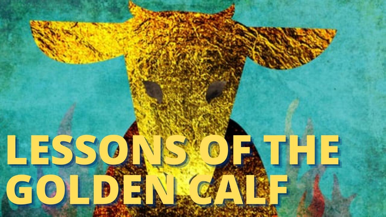 LESSONS OF THE GOLDEN CALF