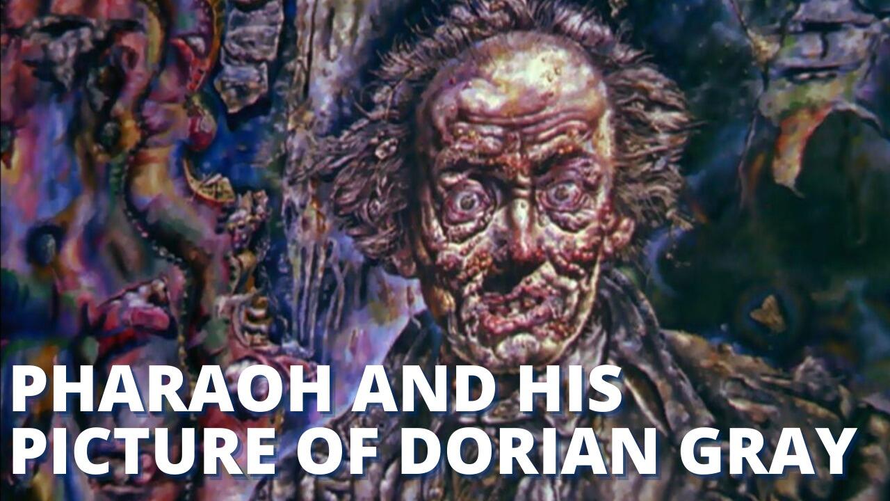 PHARAOH AND HIS PICTURE OF DORIAN GRAY (PODCAST)