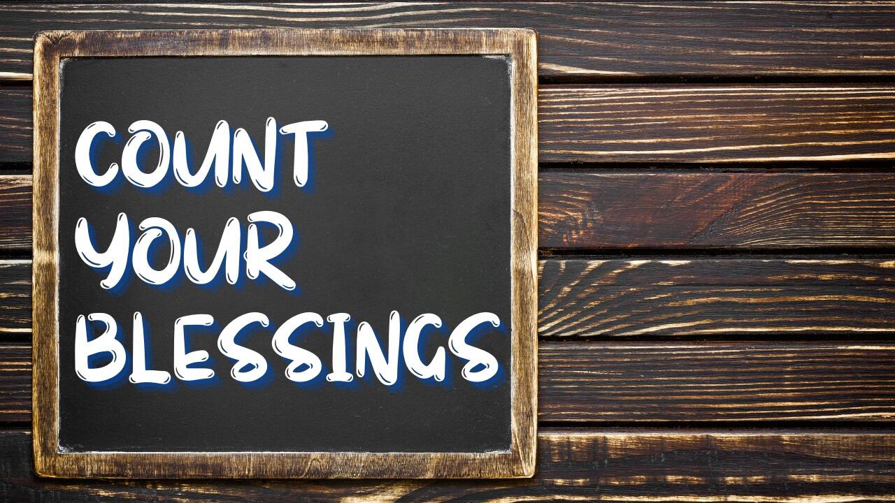 COUNT YOUR BLESSINGS