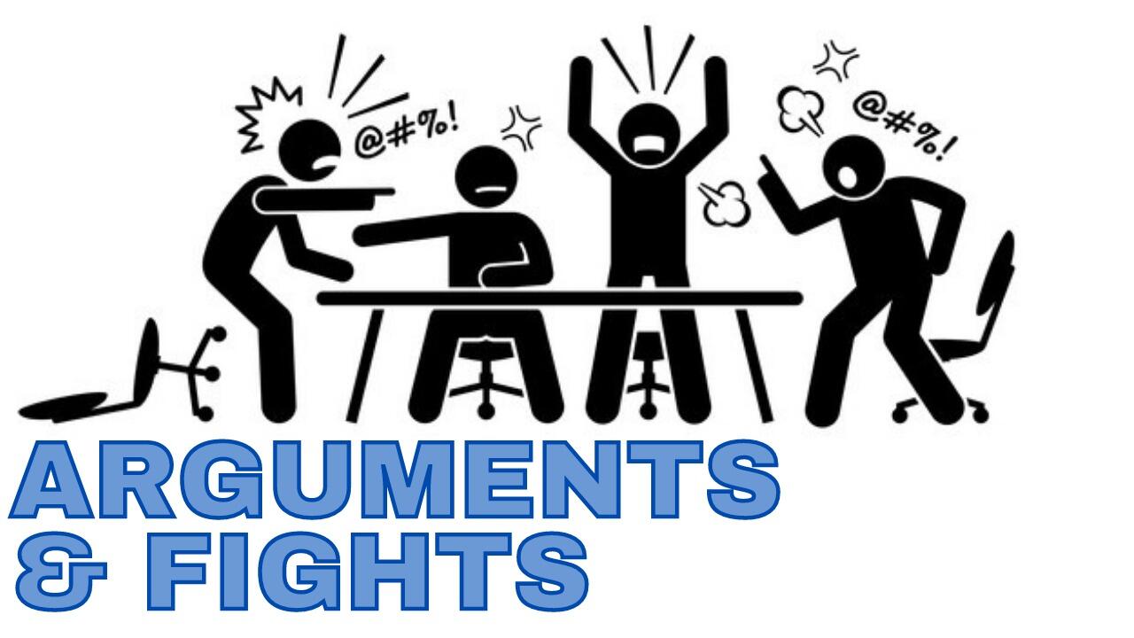 ARGUMENTS & FIGHTS