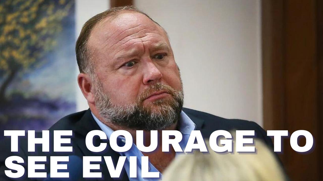 THE COURAGE TO SEE EVIL