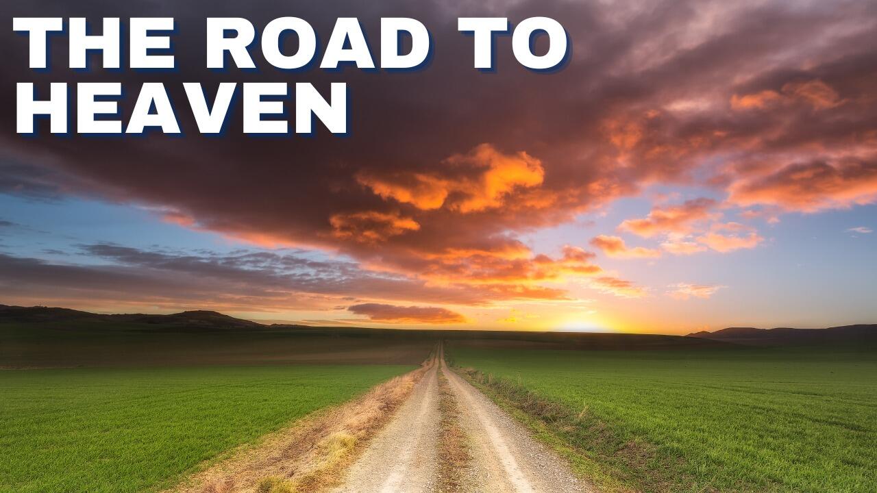 THE ROAD TO HEAVEN
