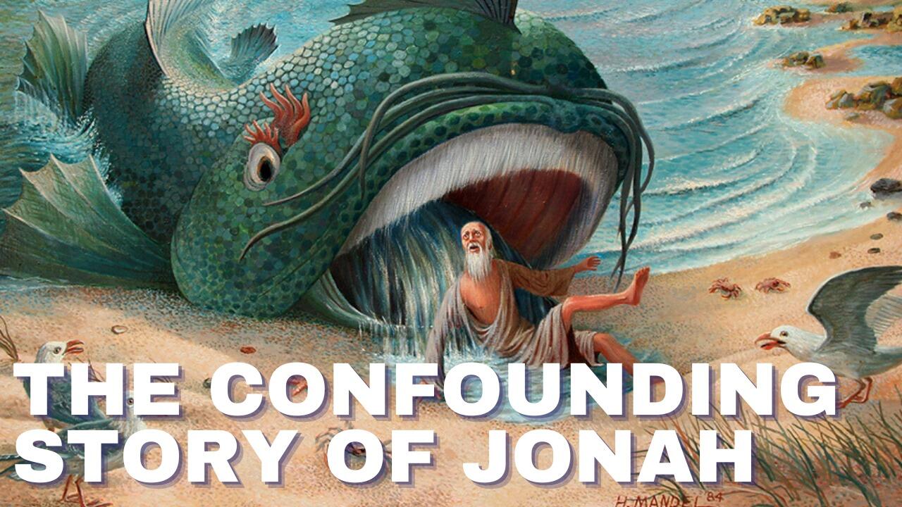THE CONFOUNDING STORY OF JONAH