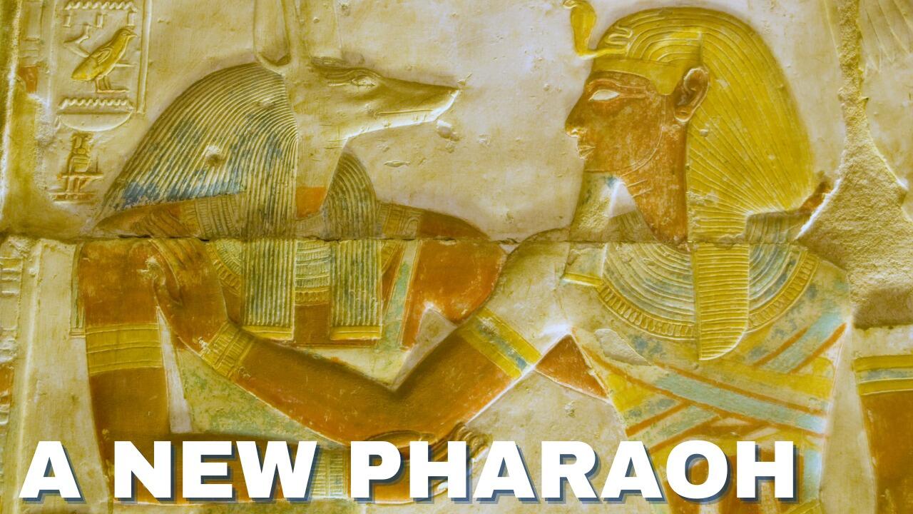 A NEW PHARAOH