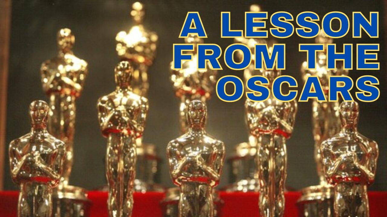 A LESSON FROM THE OSCARS
