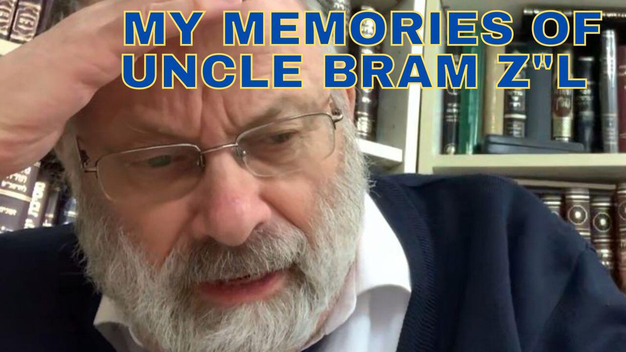 MY MEMORIES OF UNCLE BRAM