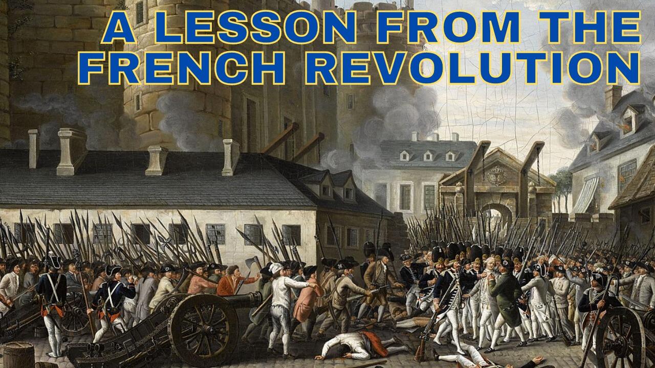 A LESSON FROM THE FRENCH REVOLUTION