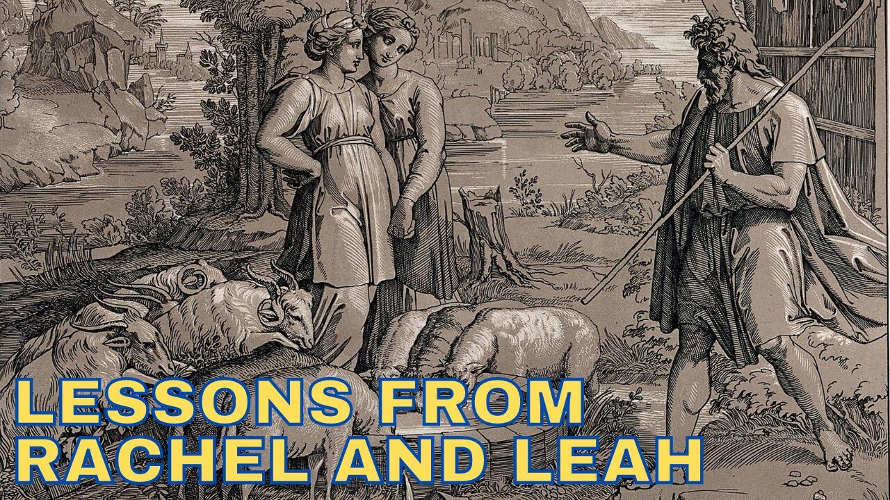 LESSONS FROM RACHEL AND LEAH