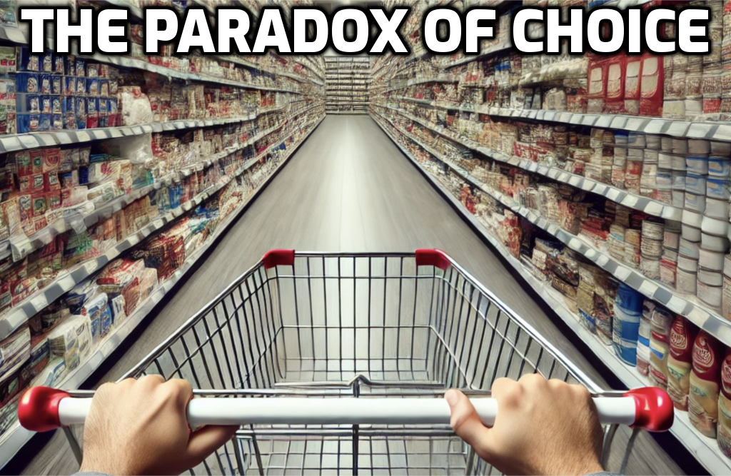 THE PARADOX OF CHOICE