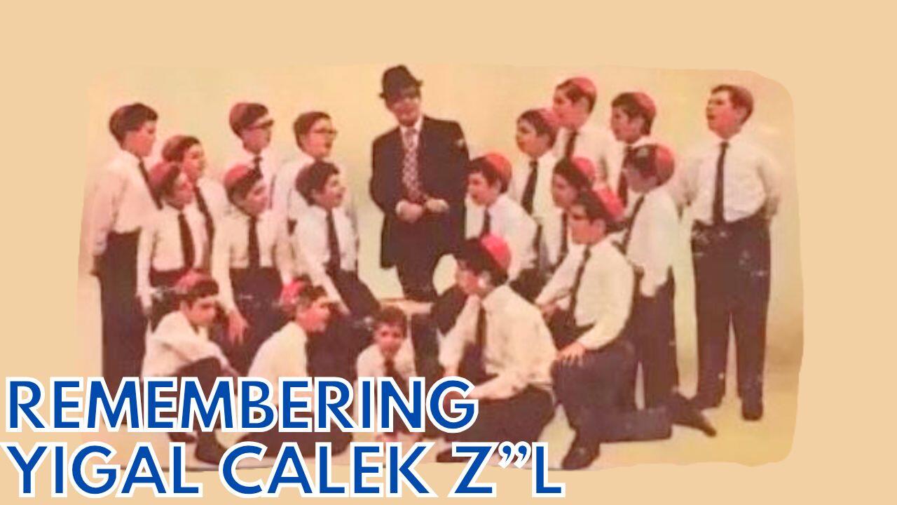 REMEMBERING YIGAL CALEK Z"L