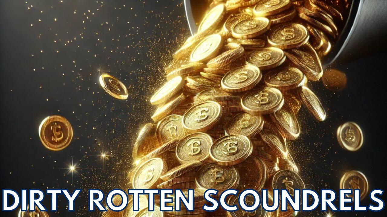 DIRTY ROTTEN SCOUNDRELS