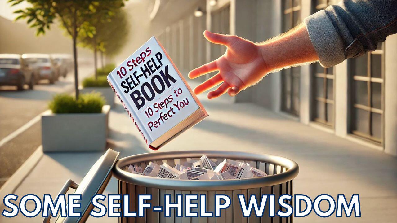 SOME SELF-HELP WISDOM